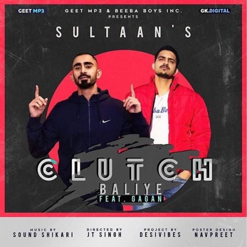 Clutch Baliye Sultaan, Gagan mp3 song free download, Clutch Baliye Sultaan, Gagan full album