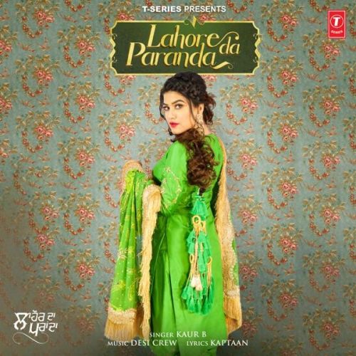 Lahore Da Paranda Kaur B mp3 song free download, Lahore Da Paranda Kaur B full album