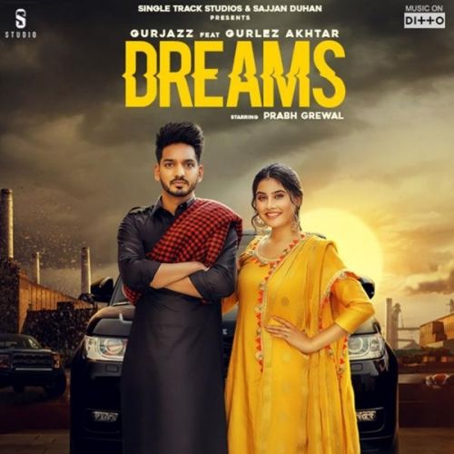 Dreams Gurjazz, Gurlez Akhtar mp3 song free download, Dreams Gurjazz, Gurlez Akhtar full album