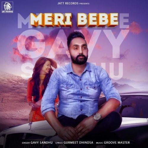 Meri Bebe Gavy Sandhu mp3 song free download, Meri Bebe Gavy Sandhu full album