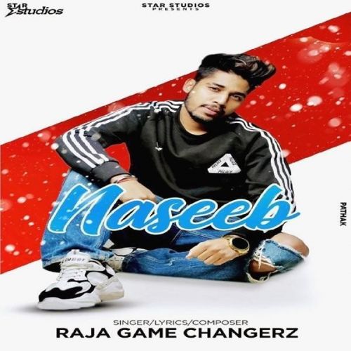 Naseeb Raja Game Changerz mp3 song free download, Naseeb Raja Game Changerz full album