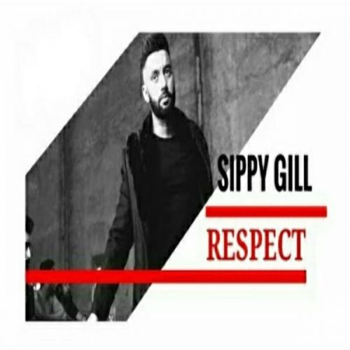 Respect Sippy Gill mp3 song free download, Respect Sippy Gill full album