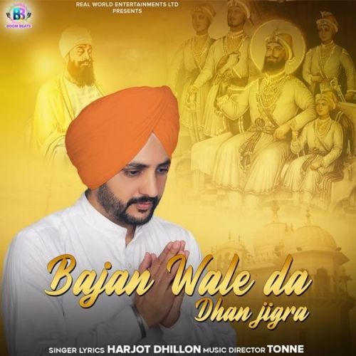 Bajan Wale Da Dhan Jigra Harjot Dhillon mp3 song free download, Bajan Wale Da Dhan Jigra Harjot Dhillon full album