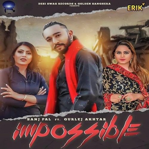 Impossible Sanj Pal, Gurlej Akhtar mp3 song free download, Impossible Sanj Pal, Gurlej Akhtar full album