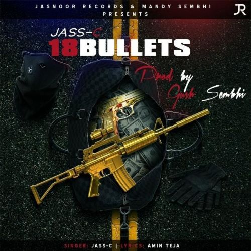 18 Bullets Jass C mp3 song free download, 18 Bullets Jass C full album