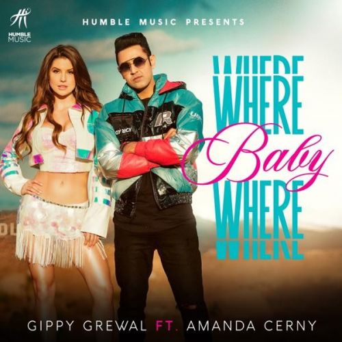 Where Baby Where Gippy Grewal, Amanda Cerny mp3 song free download, Where Baby Where Gippy Grewal, Amanda Cerny full album