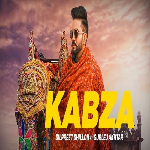 Kabza Dilpreet Dhillon, Gurlej Akhtar mp3 song free download, Kabza (Dushman) Dilpreet Dhillon, Gurlej Akhtar full album