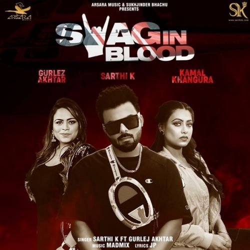 Swag In Blood Sarthi K, Gurlez Akhtar mp3 song free download, Swag in Blood Sarthi K, Gurlez Akhtar full album