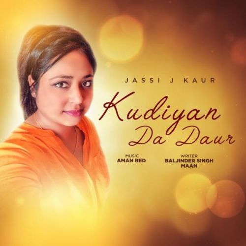 Kudiyan Da Daur Jassi J Kaur mp3 song free download, Kudiyan Da Daur Jassi J Kaur full album