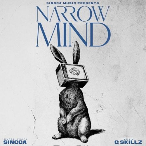 Narrow Mind Singga mp3 song free download, Narrow Mind Singga full album
