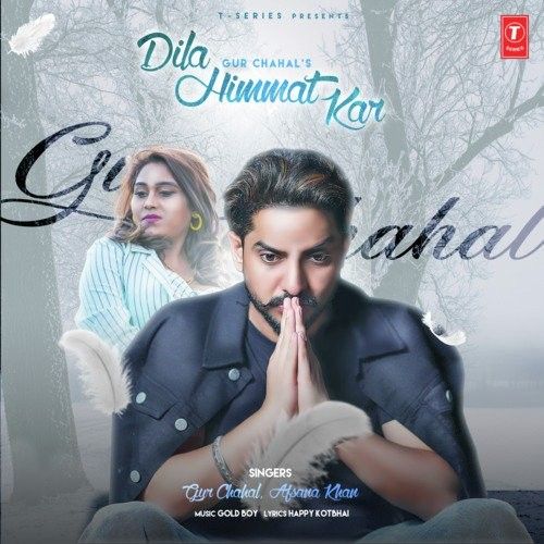 Dila Himmat Kar Gur Chahal, Afsana Khan mp3 song free download, Dila Himmat Kar Gur Chahal, Afsana Khan full album