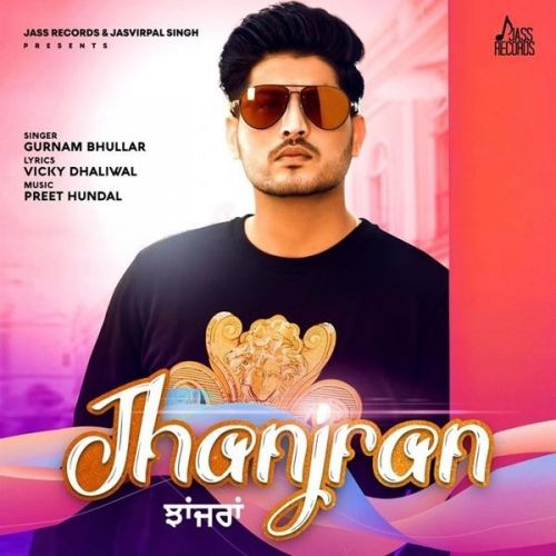 Jhanjran Gurnam Bhullar mp3 song free download, Jhanjran Gurnam Bhullar full album