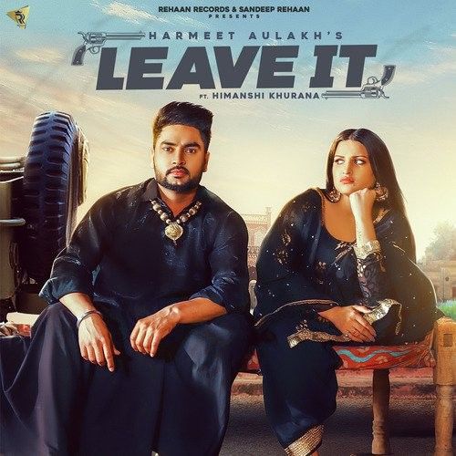 Leave It Harmeet Aulakh, Gurlez Akhtar mp3 song free download, Leave It Harmeet Aulakh, Gurlez Akhtar full album