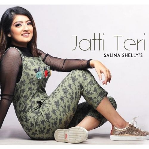 Jatti Teri Ve Salina Shelly mp3 song free download, Jatti Teri Ve Salina Shelly full album