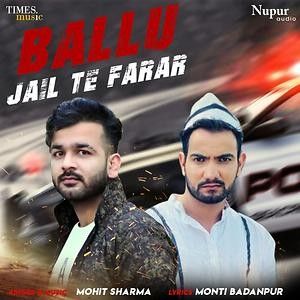 Ballu Jail Te Farar Mohit Sharma mp3 song free download, Ballu Jail Te Farar Mohit Sharma full album