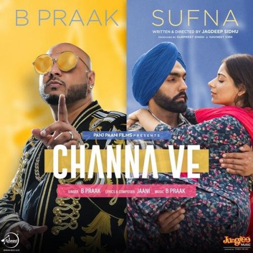 Channa Ve (Sufna) B Praak mp3 song free download, Channa Ve B Praak full album