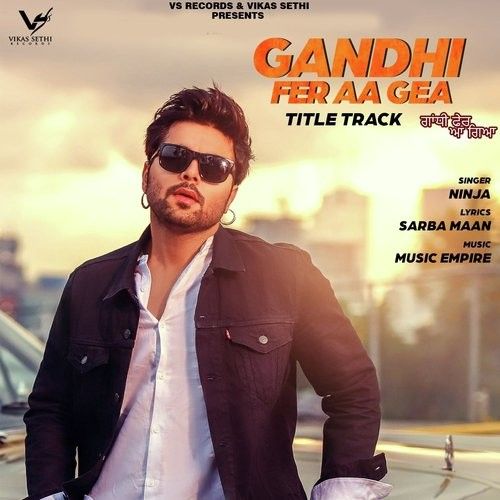 Gandhi Fer Aa Gea Ninja mp3 song free download, Gandhi Fer Aa Gea Ninja full album