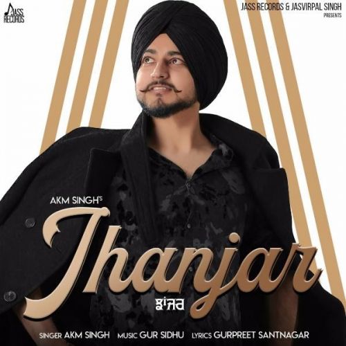 Jhanjar Akm Singh mp3 song free download, Jhanjar Akm Singh full album