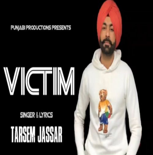 Victim Tarsem Jassar mp3 song free download, Victim Tarsem Jassar full album