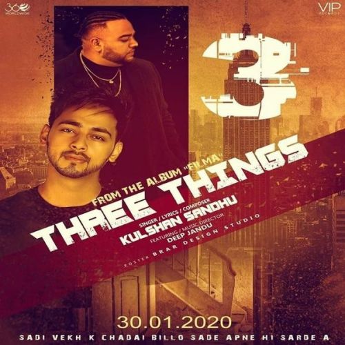 Three Things Kulshan Sandhu, Deep Jandu mp3 song free download, Three Things Kulshan Sandhu, Deep Jandu full album