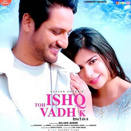 Ishq Toh Vadh K Sajjan Adeeb mp3 song free download, Ishq Toh Vadh K Sajjan Adeeb full album