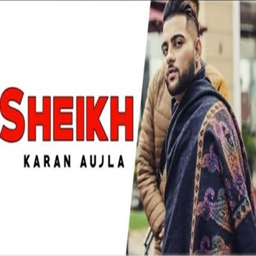 Sheikh Karan Aujla mp3 song free download, Sheikh Karan Aujla full album