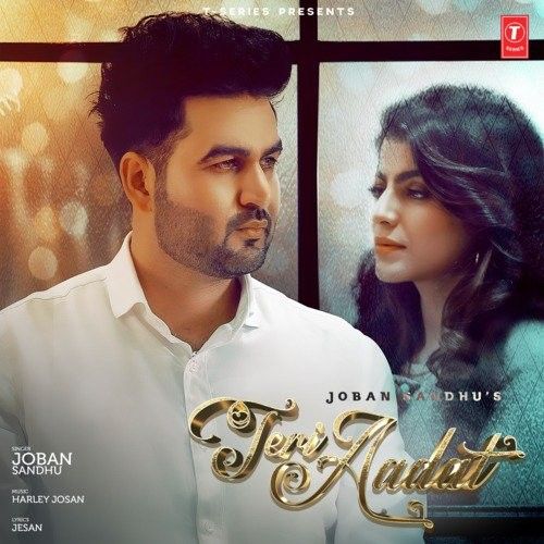 Teri Aadat Joban Sandhu mp3 song free download, Teri Aadat Joban Sandhu full album