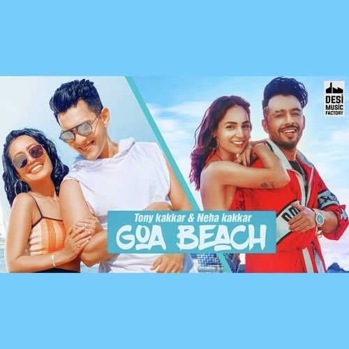 Goa Beach Tony Kakkar, Neha Kakkar mp3 song free download, Goa Beach Tony Kakkar, Neha Kakkar full album