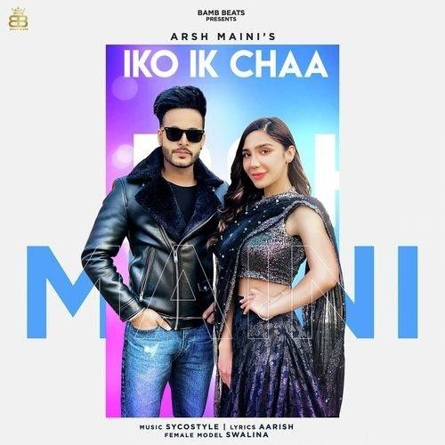 Iko Ik Chaa Arsh Maini mp3 song free download, Iko Ik Chaa Arsh Maini full album