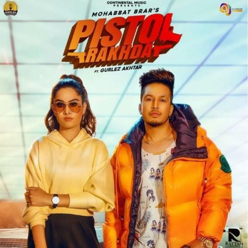 Pistol Rakhda Mohabbat Brar, Gurlez Akhtar mp3 song free download, Pistol Rakhda Mohabbat Brar, Gurlez Akhtar full album