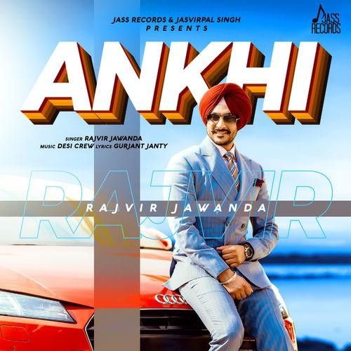 Ankhi Rajvir Jawanda mp3 song free download, Ankhi Rajvir Jawanda full album