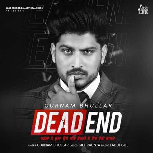 Challa Gurnam Bhullar mp3 song free download, Dead End Gurnam Bhullar full album