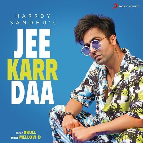 Jee Karr Daa Harrdy Sandhu mp3 song free download, Jee Karr Daa Harrdy Sandhu full album