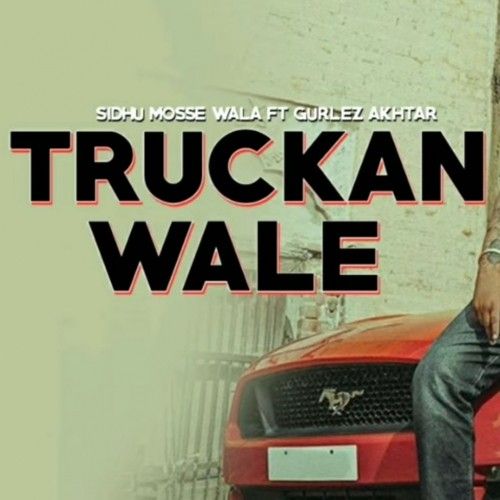 Truckan Wale Sidhu Moose Wala, Gurlez Akhtar mp3 song free download, Truckan Wale Sidhu Moose Wala, Gurlez Akhtar full album