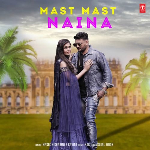 Mast Mast Naina Masoom Sharma, Kavita mp3 song free download, Mast Mast Naina Masoom Sharma, Kavita full album