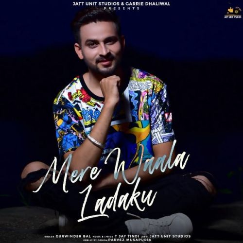 Mere Wala Ladaku Gurwinder Bal mp3 song free download, Mere Wala Ladaku Gurwinder Bal full album