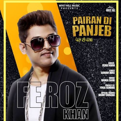 Pairan Di Panjeb Feroz Khan mp3 song free download, Pairan Di Panjeb Feroz Khan full album