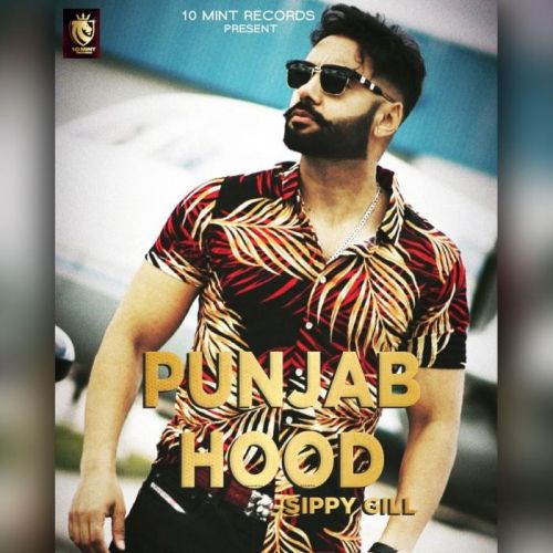 Punjab Hood Sippy Gill mp3 song free download, Punjab Hood Sippy Gill full album