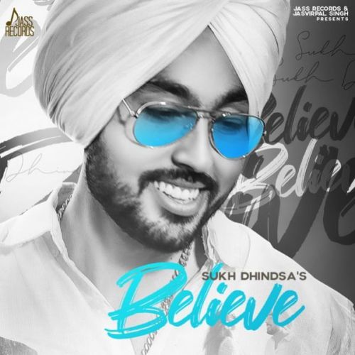 Believe Sukh Dhindsa mp3 song free download, Believe Sukh Dhindsa full album