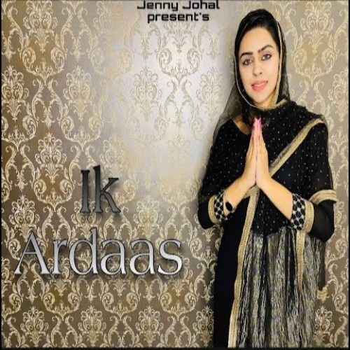 Ik Ardaas Jenny Johal mp3 song free download, Ik Ardaas Jenny Johal full album