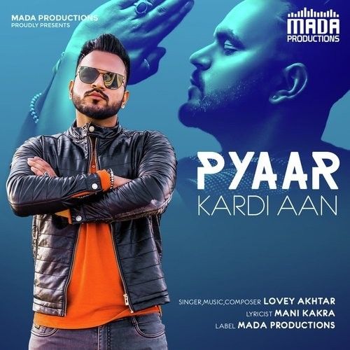 Pyaar Kardi Aan Lovey Akhtar mp3 song free download, Pyaar Kardi Aan Lovey Akhtar full album