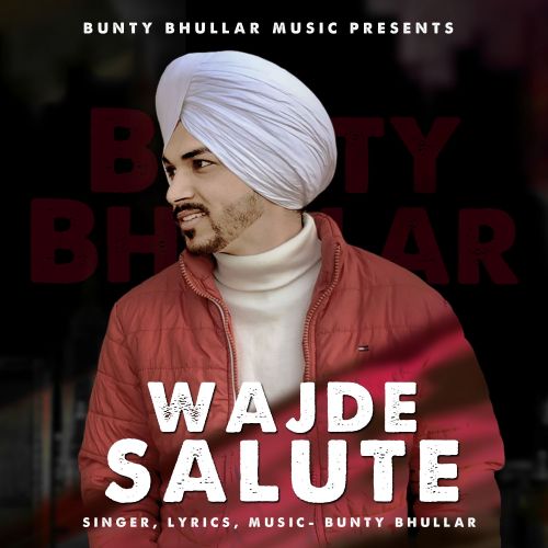 Wajde Salute Bunty Bhullar mp3 song free download, Wajde Salute Bunty Bhullar full album