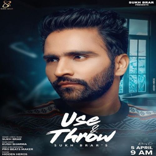 Use & Throw Sukh Brar mp3 song free download, Use & Throw Sukh Brar full album