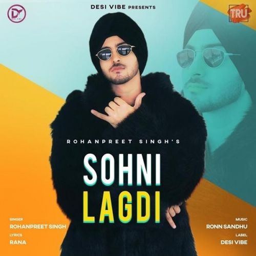 Sohni Lagdi Rohanpreet Singh mp3 song free download, Sohni Lagdi Rohanpreet Singh full album
