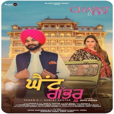 Ghaint Gabhru Param D, Gurlej Akhtar mp3 song free download, Ghaint Gabhru Param D, Gurlej Akhtar full album