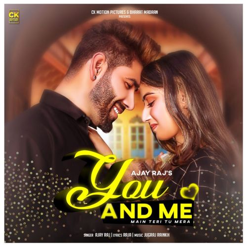 You And Me Ajay Raj mp3 song free download, You And Me Ajay Raj full album