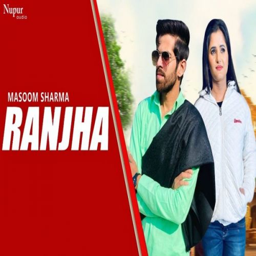 Ranjha Masoom Sharma, Anjali Raghav mp3 song free download, Ranjha Masoom Sharma, Anjali Raghav full album