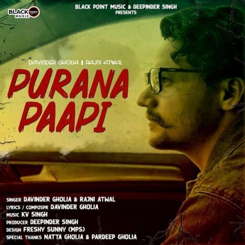 Purana Paapi Davinder Gholia, Rajni Atwal mp3 song free download, Purana Paapi Davinder Gholia, Rajni Atwal full album