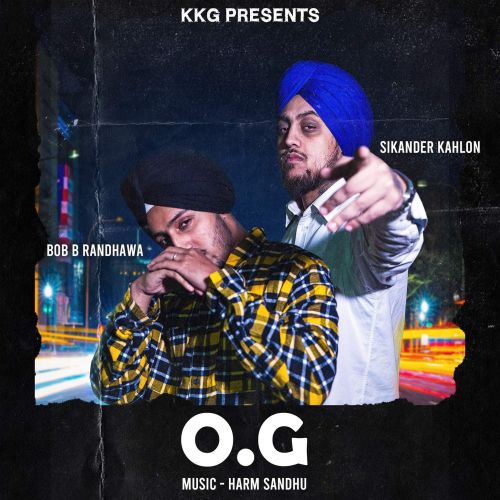 OG Sikander Kahlon, Bob B Randhawa mp3 song free download, OG Sikander Kahlon, Bob B Randhawa full album