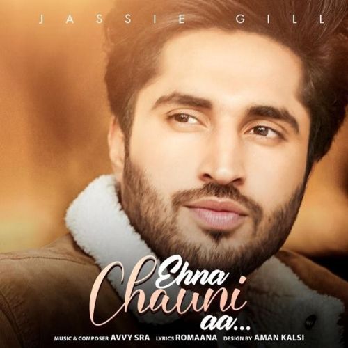 Ehna Chauni Aa Jassie Gill mp3 song free download, Ehna Chauni Aa Jassie Gill full album